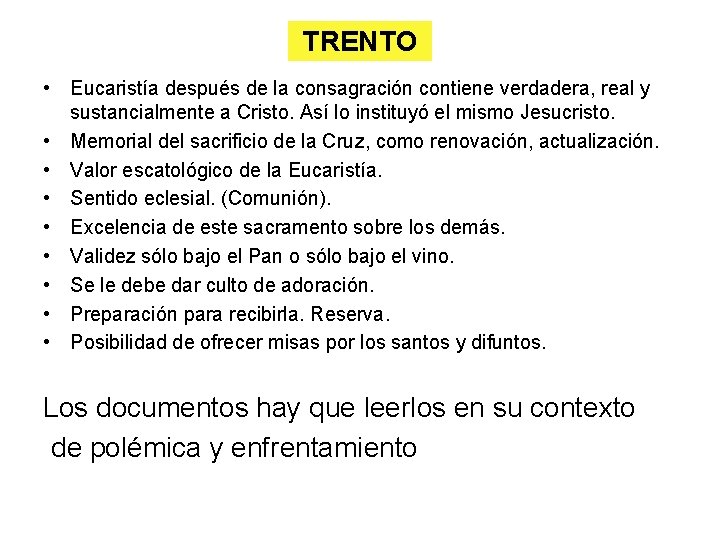 TRENTO • Eucaristía después de la consagración contiene verdadera, real y sustancialmente a Cristo.