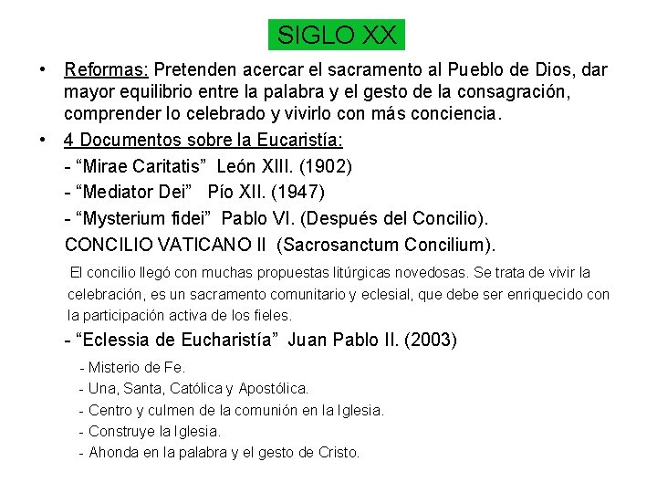 SIGLO XX • Reformas: Pretenden acercar el sacramento al Pueblo de Dios, dar mayor