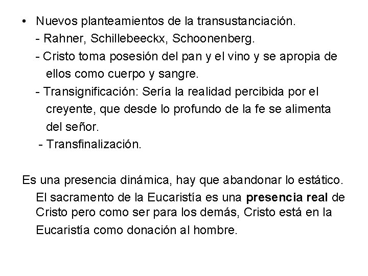  • Nuevos planteamientos de la transustanciación. - Rahner, Schillebeeckx, Schoonenberg. - Cristo toma