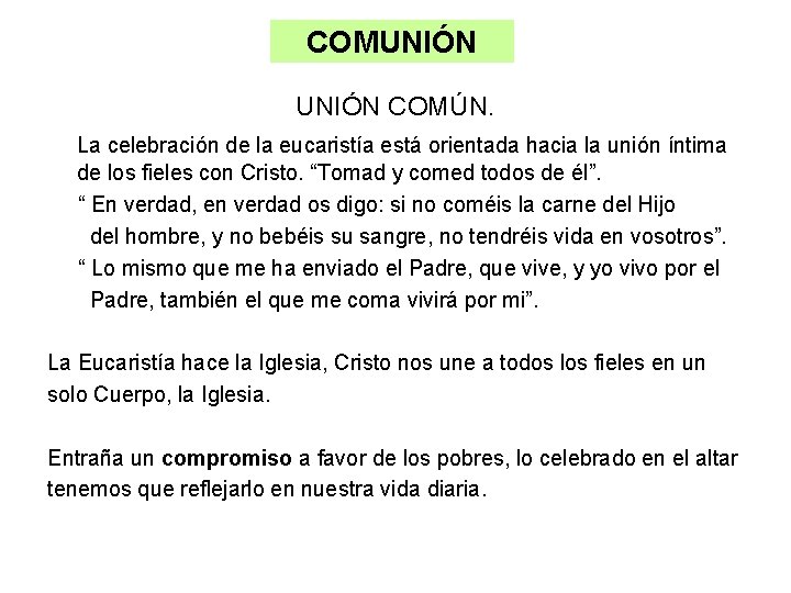 COMUNIÓN COMÚN. La celebración de la eucaristía está orientada hacia la unión íntima de