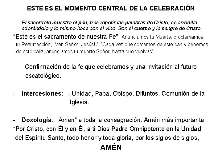 ESTE ES EL MOMENTO CENTRAL DE LA CELEBRACIÓN El sacerdote muestra el pan, tras