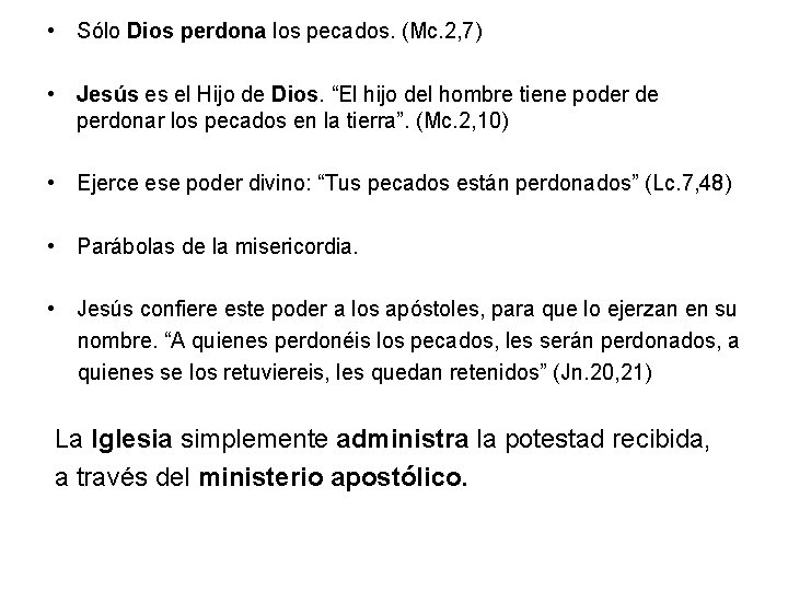  • Sólo Dios perdona los pecados. (Mc. 2, 7) • Jesús es el