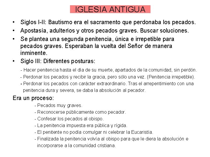 IGLESIA ANTIGUA • Siglos I-II: Bautismo era el sacramento que perdonaba los pecados. •