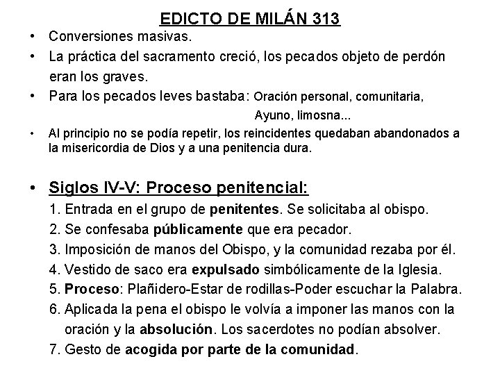 EDICTO DE MILÁN 313 • Conversiones masivas. • La práctica del sacramento creció, los