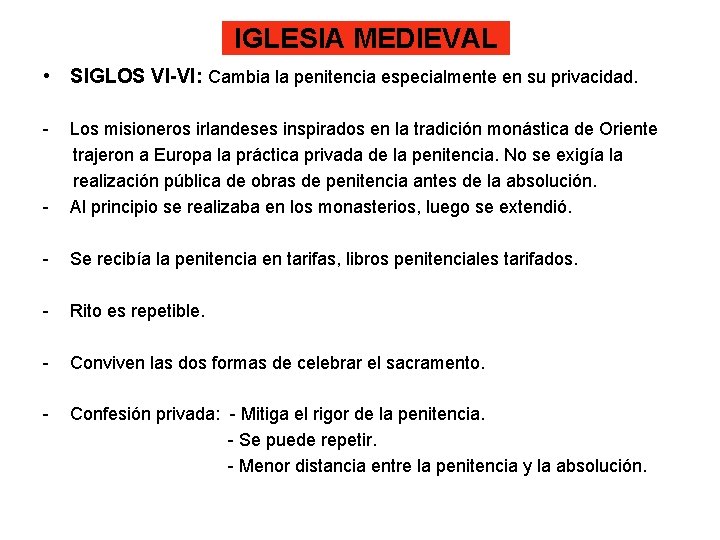 IGLESIA MEDIEVAL • SIGLOS VI-VI: Cambia la penitencia especialmente en su privacidad. - -