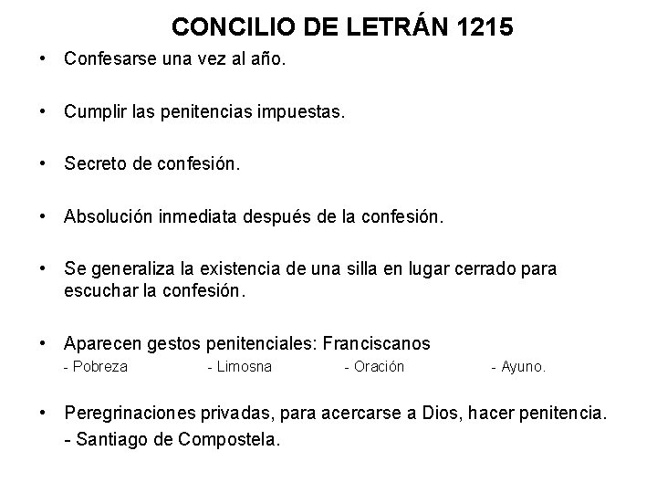 CONCILIO DE LETRÁN 1215 • Confesarse una vez al año. • Cumplir las penitencias