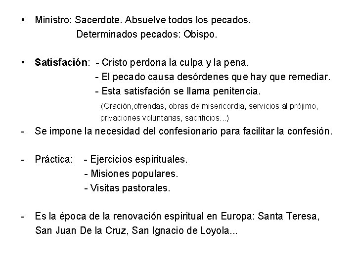  • Ministro: Sacerdote. Absuelve todos los pecados. Determinados pecados: Obispo. • Satisfación: -