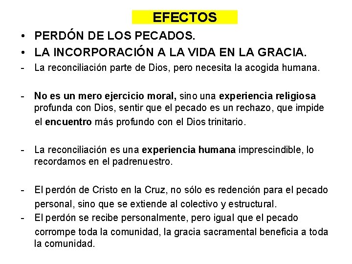 EFECTOS • PERDÓN DE LOS PECADOS. • LA INCORPORACIÓN A LA VIDA EN LA