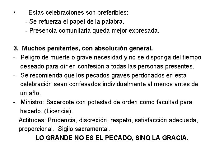  • Estas celebraciones son preferibles: - Se refuerza el papel de la palabra.