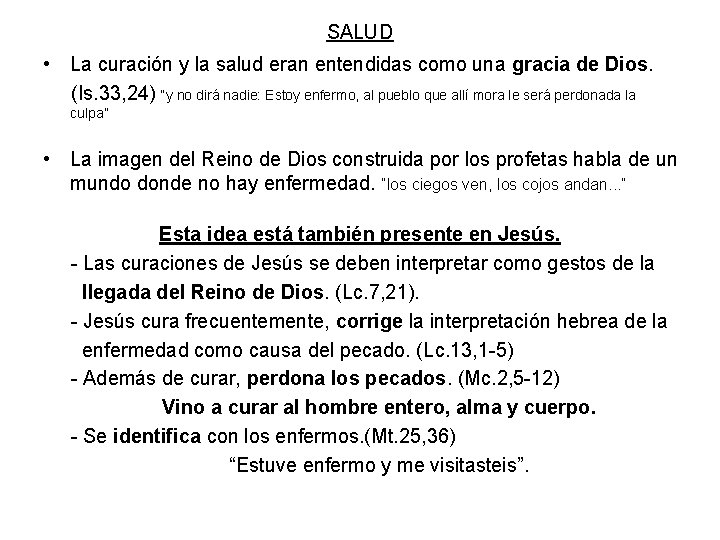 SALUD • La curación y la salud eran entendidas como una gracia de Dios.