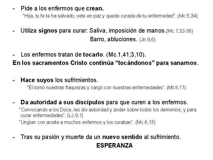 - Pide a los enfermos que crean. “Hija, tu fe te ha salvado; vete