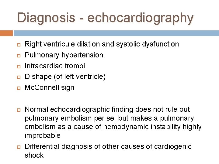 Diagnosis - echocardiography Right ventricule dilation and systolic dysfunction Pulmonary hypertension Intracardiac trombi D