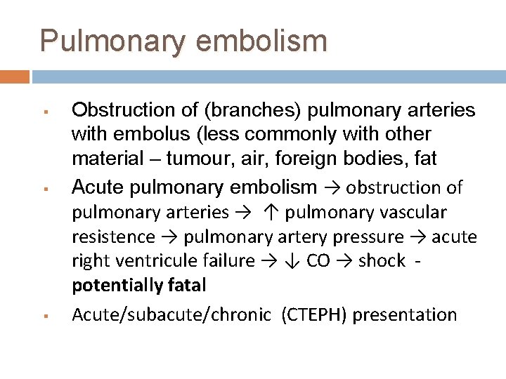 Pulmonary embolism § § § Obstruction of (branches) pulmonary arteries with embolus (less commonly