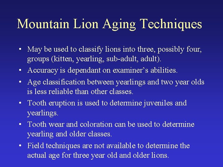 Mountain Lion Aging Techniques • May be used to classify lions into three, possibly