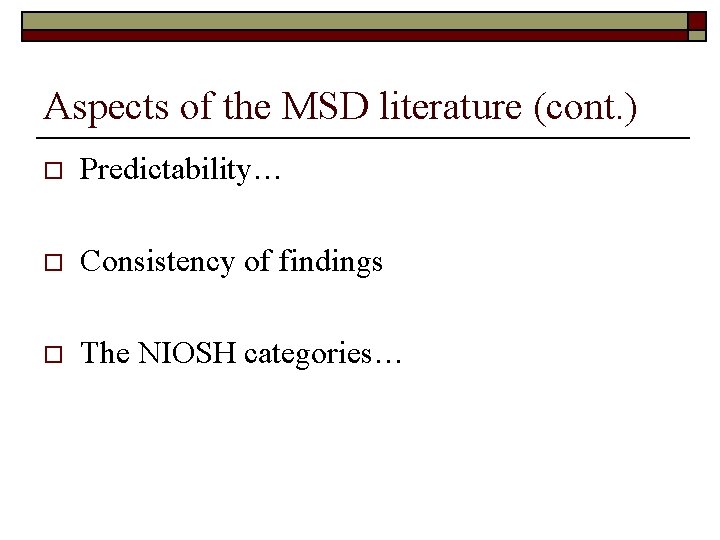 Aspects of the MSD literature (cont. ) o Predictability… o Consistency of findings o