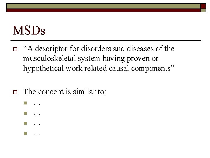 MSDs o “A descriptor for disorders and diseases of the musculoskeletal system having proven