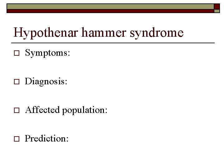 Hypothenar hammer syndrome o Symptoms: o Diagnosis: o Affected population: o Prediction: 