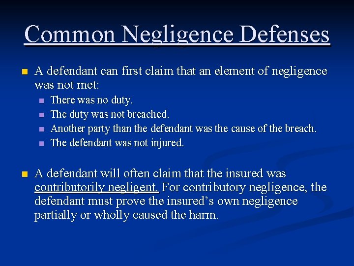 Common Negligence Defenses n A defendant can first claim that an element of negligence