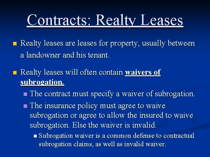 Contracts: Realty Leases n Realty leases are leases for property, usually between a landowner