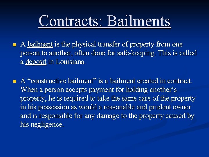 Contracts: Bailments n A bailment is the physical transfer of property from one person