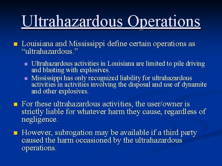 Ultrahazardous Operations n Louisiana and Mississippi define certain operations as “ultrahazardous. ” n n