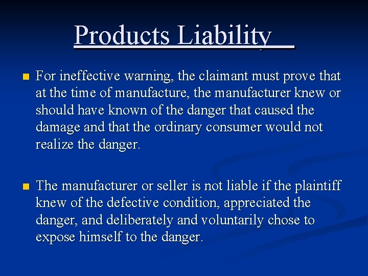 Products Liability n For ineffective warning, the claimant must prove that at the time