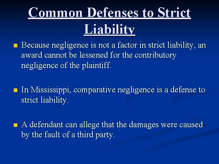 Common Defenses to Strict Liability n Because negligence is not a factor in strict