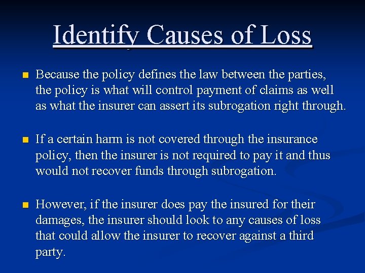 Identify Causes of Loss n Because the policy defines the law between the parties,