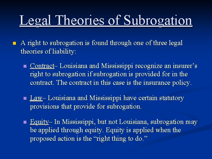 Legal Theories of Subrogation n A right to subrogation is found through one of