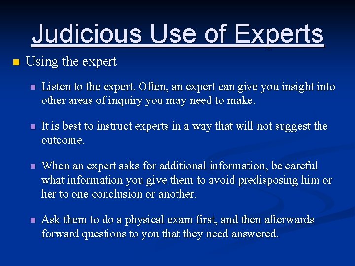 Judicious Use of Experts n Using the expert n Listen to the expert. Often,