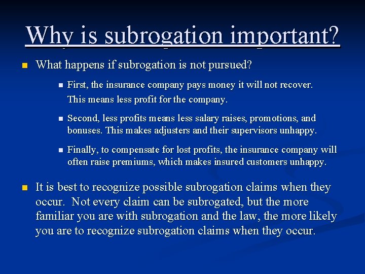 Why is subrogation important? n n What happens if subrogation is not pursued? n