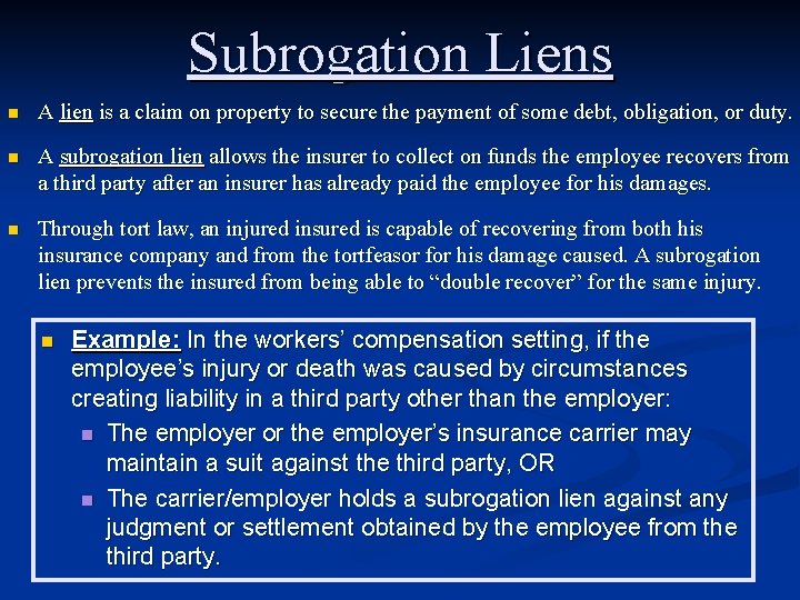 Subrogation Liens n A lien is a claim on property to secure the payment