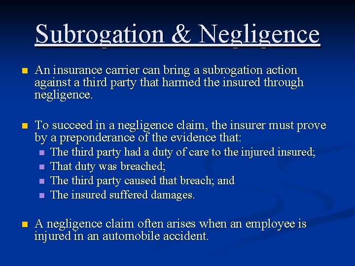 Subrogation & Negligence n An insurance carrier can bring a subrogation action against a