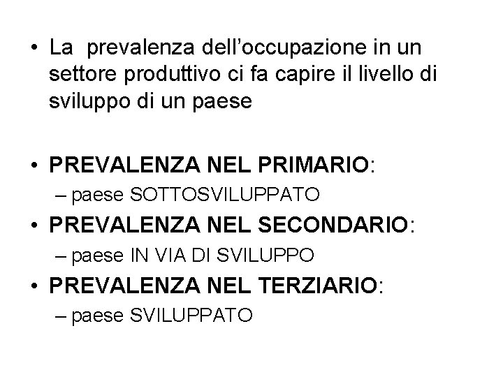  • La prevalenza dell’occupazione in un settore produttivo ci fa capire il livello