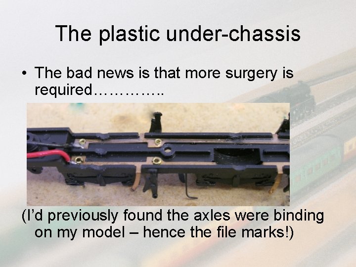 The plastic under-chassis • The bad news is that more surgery is required…………. .