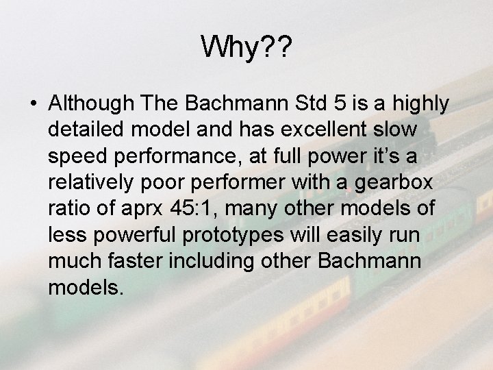 Why? ? • Although The Bachmann Std 5 is a highly detailed model and