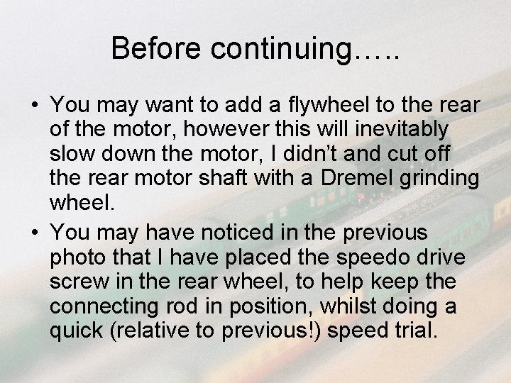 Before continuing…. . • You may want to add a flywheel to the rear