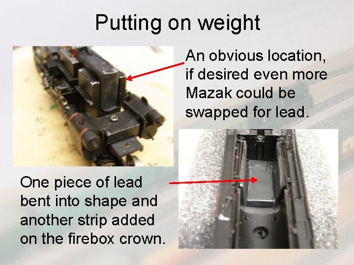 Putting on weight An obvious location, if desired even more Mazak could be swapped