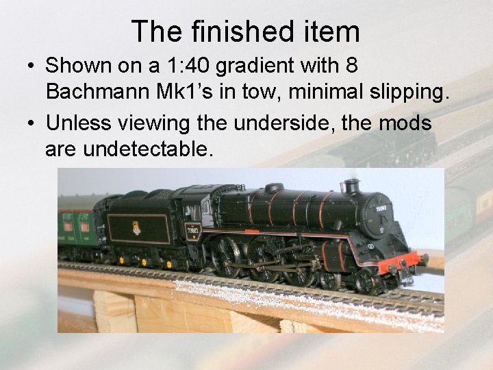 The finished item • Shown on a 1: 40 gradient with 8 Bachmann Mk