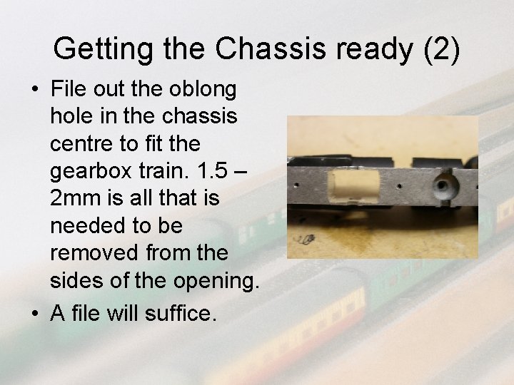 Getting the Chassis ready (2) • File out the oblong hole in the chassis