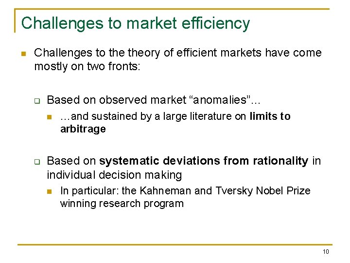 Challenges to market efficiency n Challenges to theory of efficient markets have come mostly