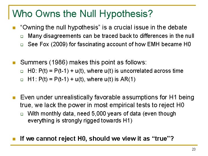 Who Owns the Null Hypothesis? n “Owning the null hypothesis” is a crucial issue