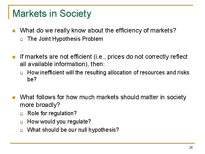 Markets in Society n What do we really know about the efficiency of markets?