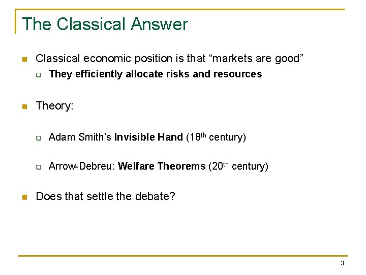 The Classical Answer n Classical economic position is that “markets are good” q n