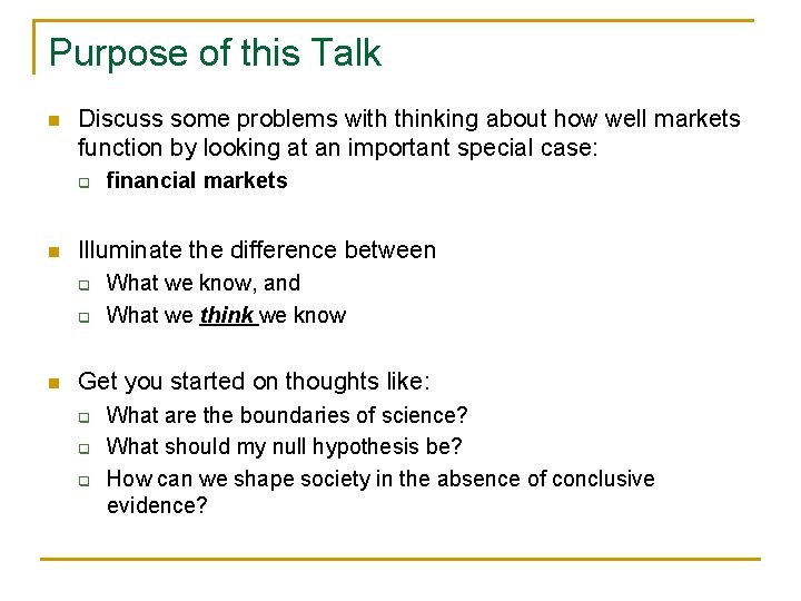 Purpose of this Talk n Discuss some problems with thinking about how well markets