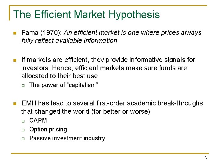 The Efficient Market Hypothesis n Fama (1970): An efficient market is one where prices