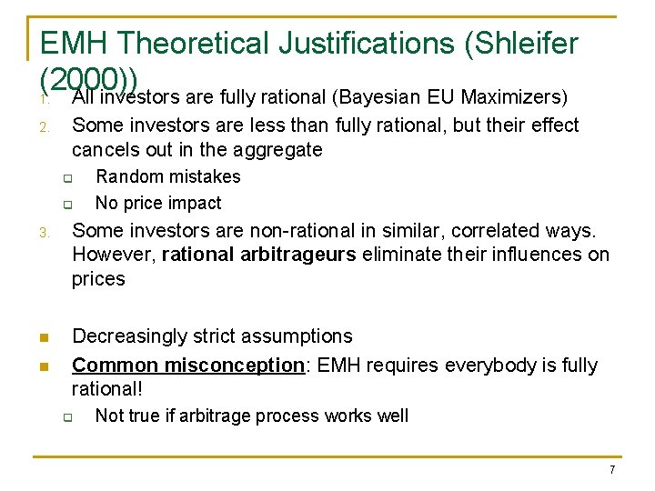 EMH Theoretical Justifications (Shleifer (2000)) 1. All investors are fully rational (Bayesian EU Maximizers)