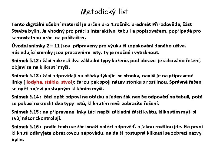 Metodický list Tento digitální učební materiál je určen pro 4. ročník, předmět Přírodověda, část