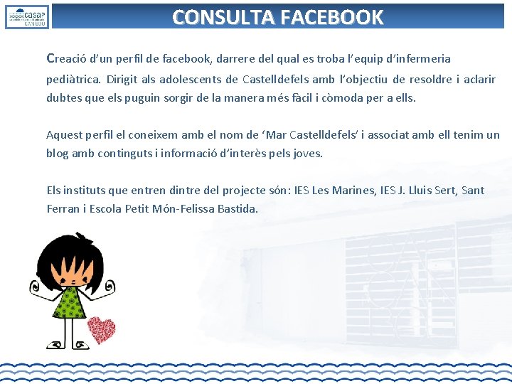 CONSULTA FACEBOOK creació d’un perfil de facebook, darrere del qual es troba l’equip d’infermeria CONSULTA FACEBOOK creació d’un perfil de facebook, darrere del qual es troba l’equip d’infermeria