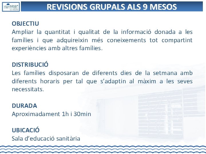 REVISIONS GRUPALS 9 MESOS OBJECTIU Ampliar la quantitat i qualitat de la informació donada REVISIONS GRUPALS 9 MESOS OBJECTIU Ampliar la quantitat i qualitat de la informació donada